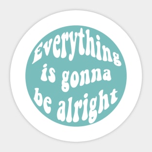 Everything is gonna be alright Sticker